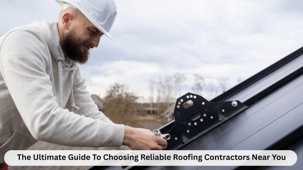 Reliable Roofing Contractors Near You